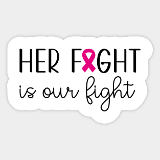 Her Fight Is Our Fight Sticker